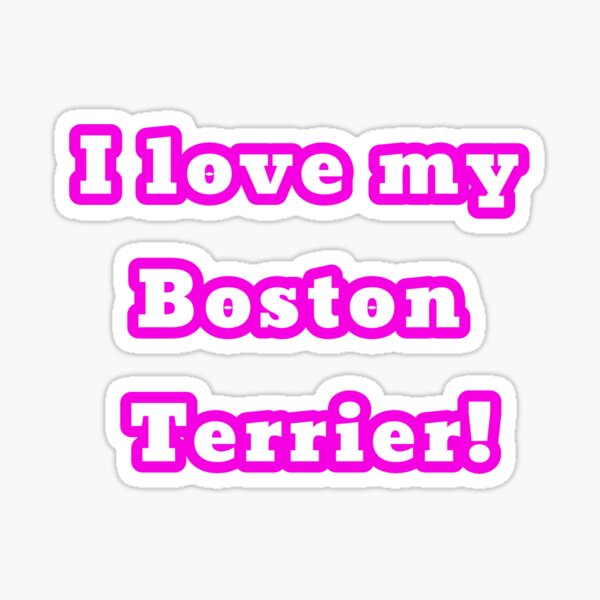 Item preview, I love my Boston Terrier designed and sold by ScatTarp.