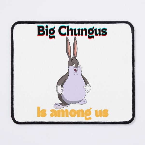 Item preview, Big Chungus Is Among Us designed and sold by Amaliny13.