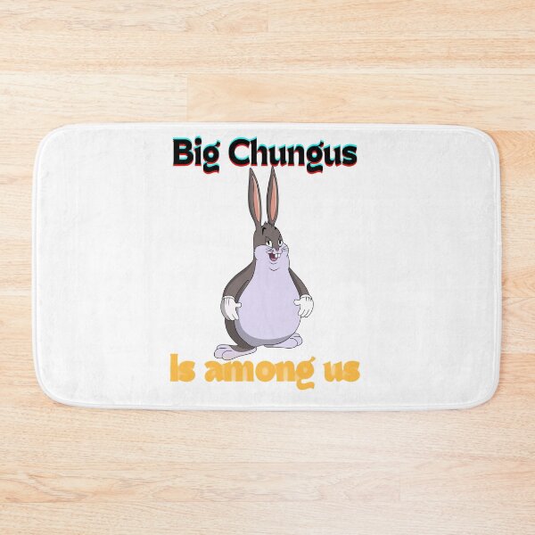 Item preview, Big Chungus Is Among Us   designed and sold by Amaliny13.