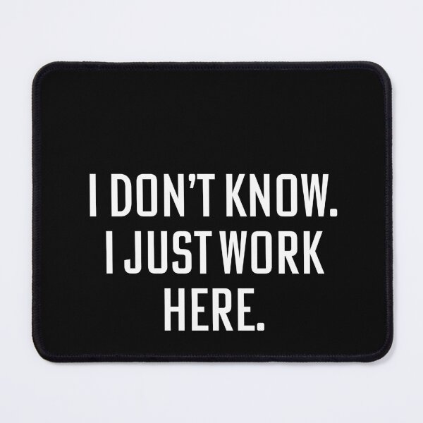 Item preview, i dont know I just work here designed and sold by House Sparrow.