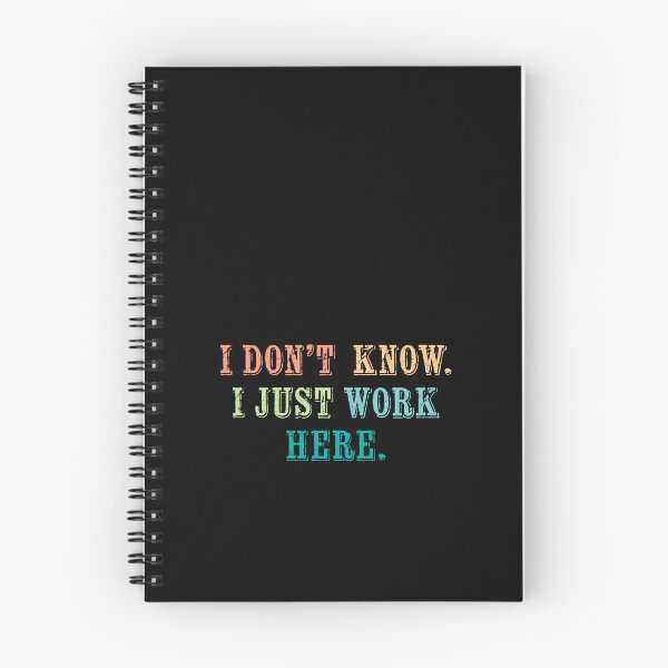 Item preview, I dont know I just work here designed and sold by House Sparrow.