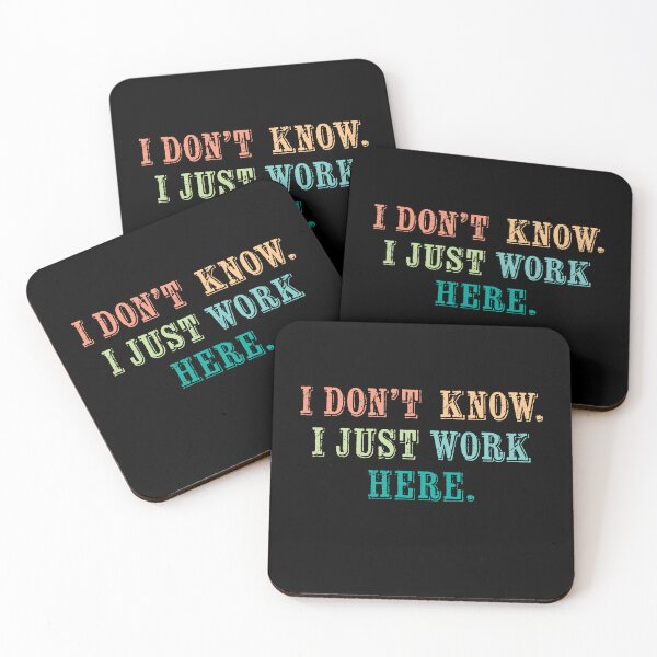 Item preview, I dont know I just work here designed and sold by House Sparrow.