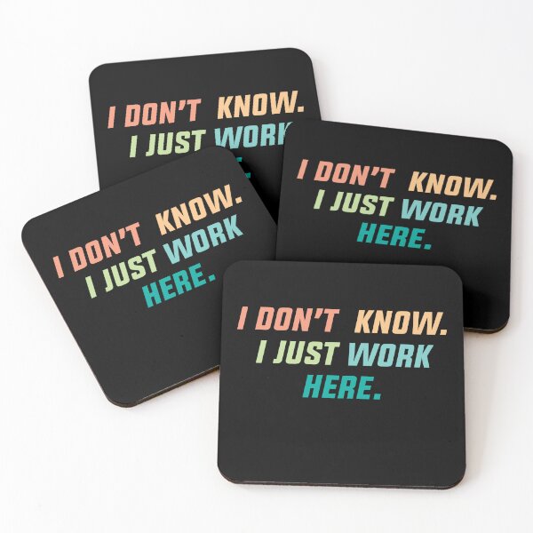 Item preview, I dont know I just work here designed and sold by House Sparrow.