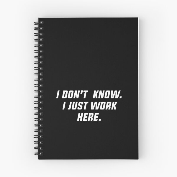 Item preview, I dont know I just work here designed and sold by House Sparrow.