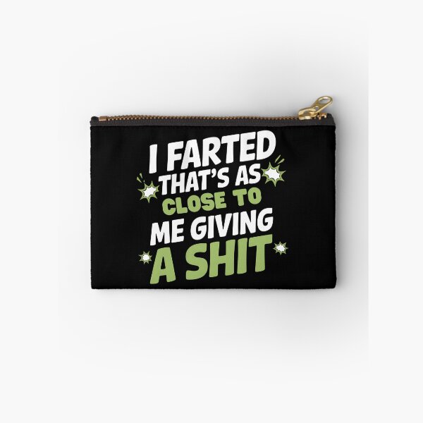 Item preview, I Farted That's As Close To Me Giving A Shit - This funny design is perfect for people with a great sense of humor and self-distance. designed and sold by ZyziowskyArt.