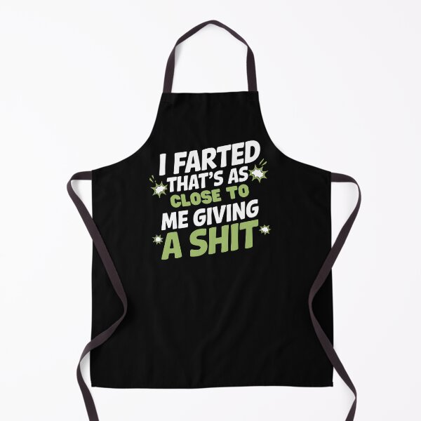 Item preview, I Farted That's As Close To Me Giving A Shit - This funny design is perfect for people with a great sense of humor and self-distance. designed and sold by ZyziowskyArt.