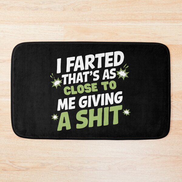 Item preview, I Farted That's As Close To Me Giving A Shit - This funny design is perfect for people with a great sense of humor and self-distance. designed and sold by ZyziowskyArt.