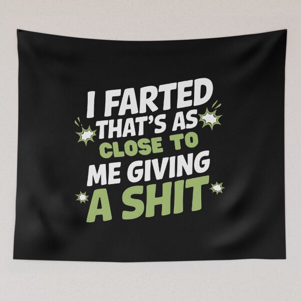 Item preview, I Farted That's As Close To Me Giving A Shit - This funny design is perfect for people with a great sense of humor and self-distance. designed and sold by ZyziowskyArt.