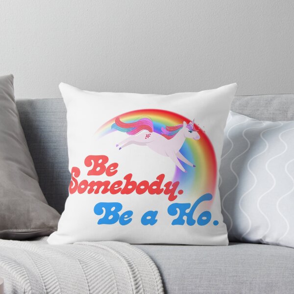 Item preview, Be Somebody. Be a Ho. Unicorn Rainbow designed and sold by ourkid.