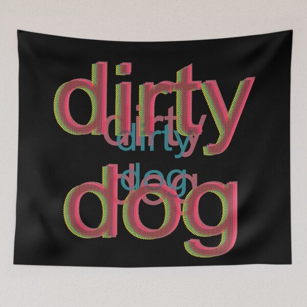 Item preview, DIRTY DIRTY DOG designed and sold by McClure.