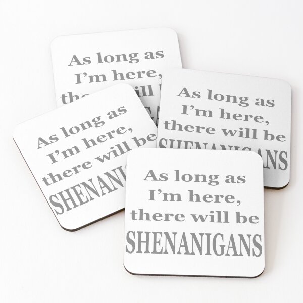 Item preview, As Long As I'm Here, There Will Be SHENANIGANS designed and sold by OL-RW.