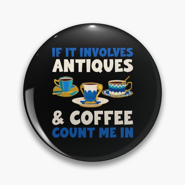Item preview, If It Involves Coffee And Antiques Count Me In designed and sold by mybegoniatee.