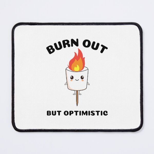 Item preview, Burn out but optimistic designed and sold by Treenity.