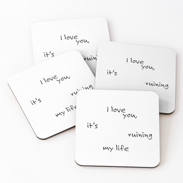 Item preview, I Love You, It's Ruining My Life - Black designed and sold by amarillomae.