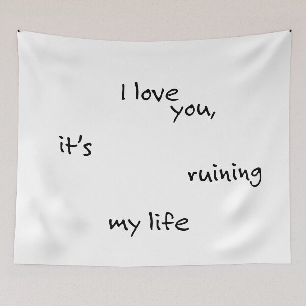 Item preview, I Love You, It's Ruining My Life - Black designed and sold by amarillomae.