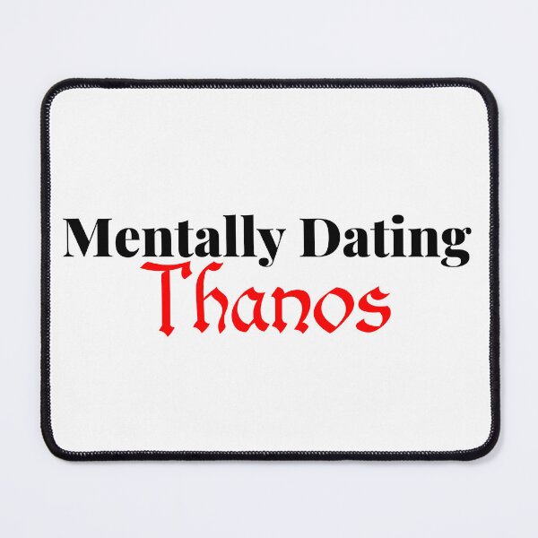 Item preview, Mentally Dating Thanos designed and sold by justsarah-jpg.