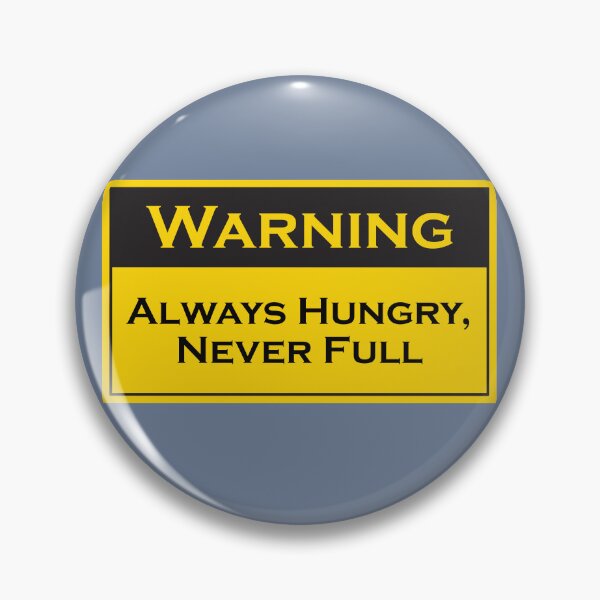 Item preview, Always Hungry, Never Full | Funny Warning Sign | Decorative Decal designed and sold by Printastic Digital .