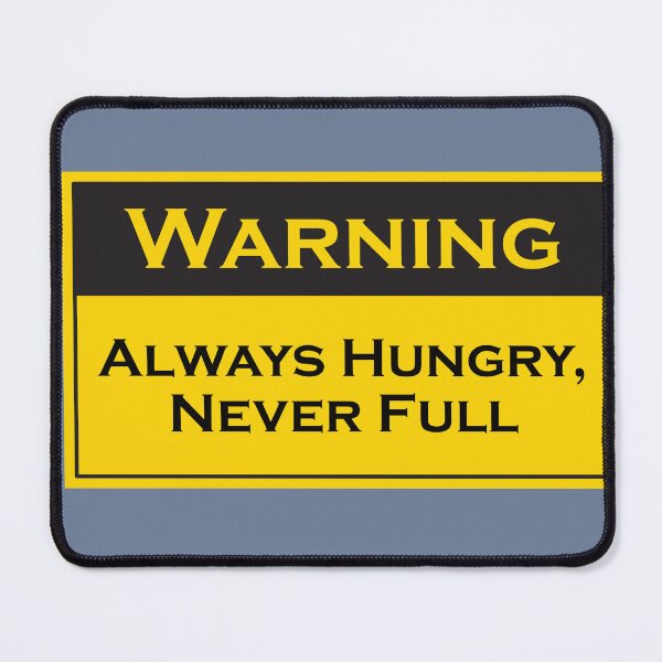 Item preview, Always Hungry, Never Full | Funny Warning Sign | Decorative Decal designed and sold by Printastic Digital .