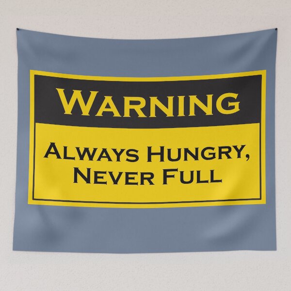 Item preview, Always Hungry, Never Full | Funny Warning Sign | Decorative Decal designed and sold by Printastic Digital .