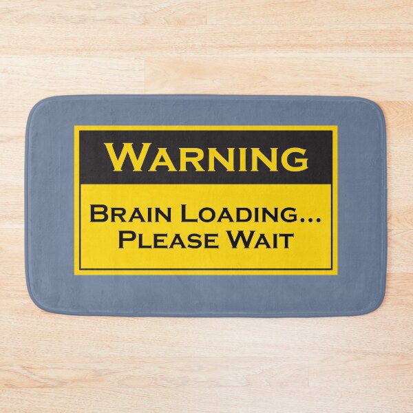 Item preview, Brain Loading… Please Wait | Funny Warning Sign | Decorative Decal designed and sold by Printastic Digital .