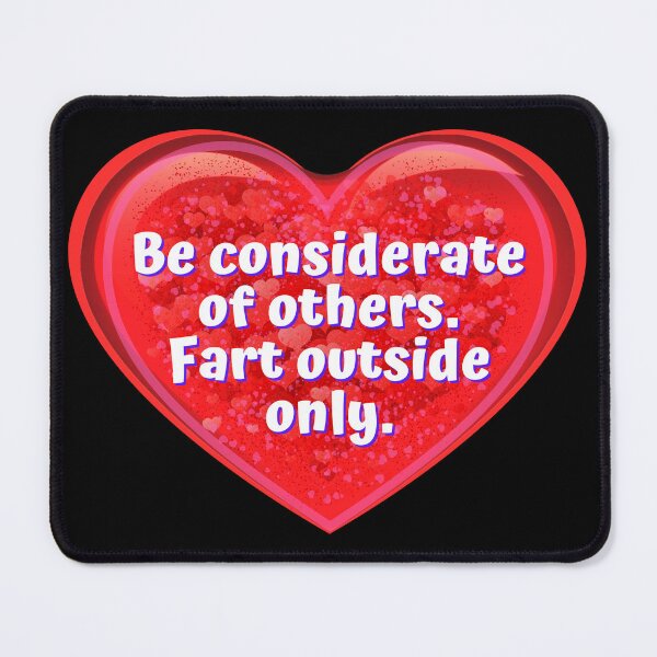 Item preview, HEART:  Be considerate of others.  Fart outside only.  - funny valentines signs designed and sold by DesignsFromTW-S.