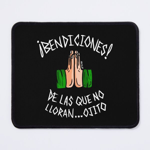 Item preview, Blessings from those who don't cry, be very careful - Bendiciones de las que no lloran, ojito - random - meme designed and sold by Kztrozo.