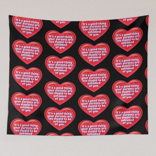 Item preview, HEART:  It's a good thing your parents are too stupid to be ashamed of you. - funny valentines signs designed and sold by DesignsFromTW-S.