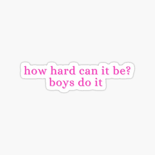 how hard can it be? boys do it Sticker