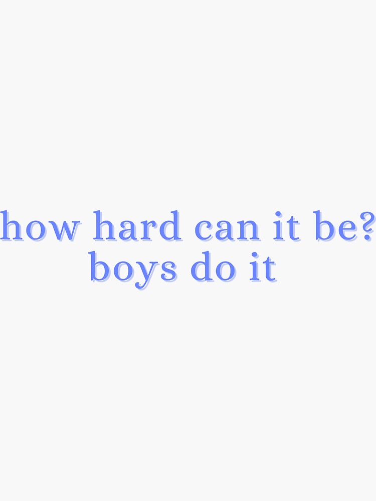 Thumbnail 3 of 3, Sticker, how hard can it be? boys do it designed and sold by samarnoneee.
