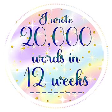 Artwork thumbnail, "I wrote 20,000 words in 12 weeks." version 1: Unicorn by RWR by EH Merch