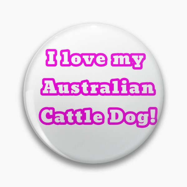 Item preview, I love my Australian Cattle Dog designed and sold by STocelot.