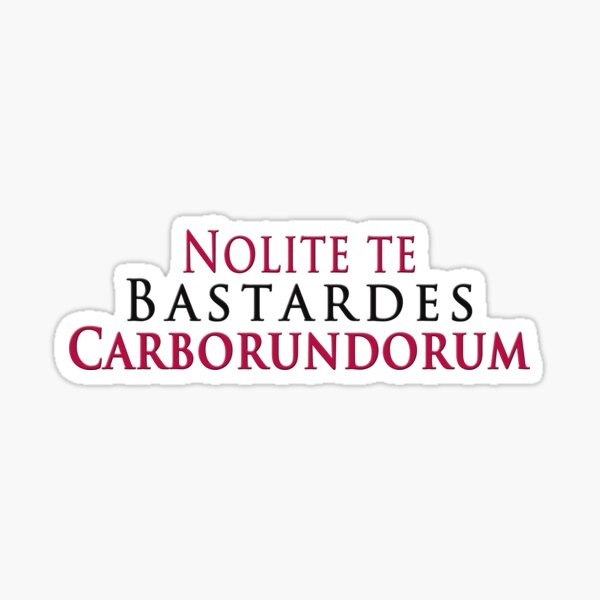 Vista previa del artículo con la obra «Nolite te bastardes carborundorum», diseñado y vendido por MightyFineGoods.