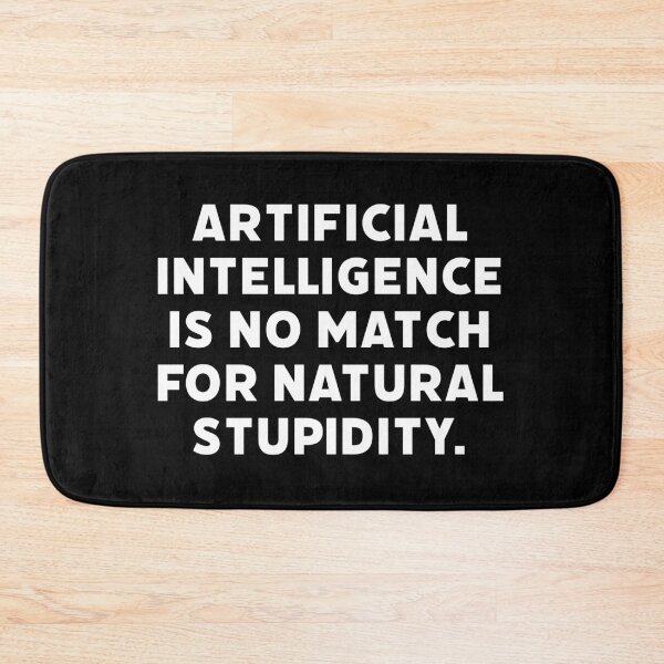 Item preview, Artificial intelligence is no match for natural stupidity. designed and sold by Rachel the Artist .