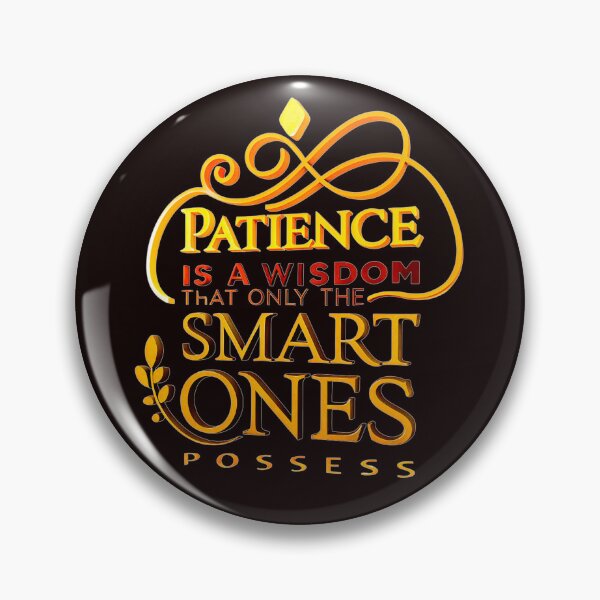 Item preview, PATIENCE IS A WISDOM THAT ONLY THE SMART ONES POSSESS designed and sold by Marketing Products Trust.