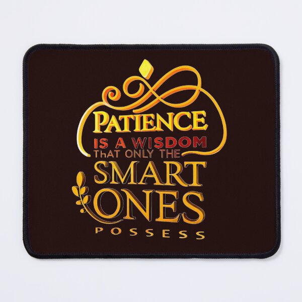 Item preview, PATIENCE IS A WISDOM THAT ONLY THE SMART ONES POSSESS designed and sold by Marketing Products Trust.