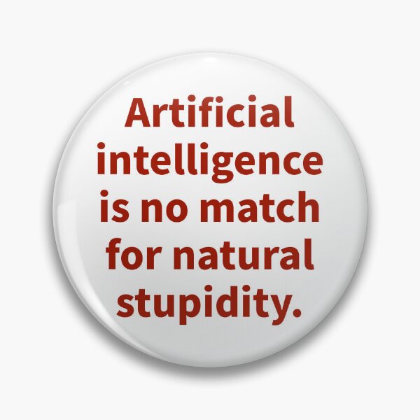 Item preview, Artificial intelligence is no match for natural stupidity  designed and sold by Rachel the Artist .