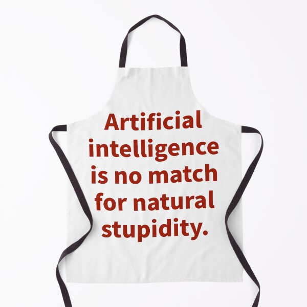 Item preview, Artificial intelligence is no match for natural stupidity  designed and sold by Rachel the Artist .