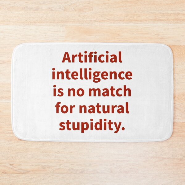 Item preview, Artificial intelligence is no match for natural stupidity  designed and sold by Rachel the Artist .