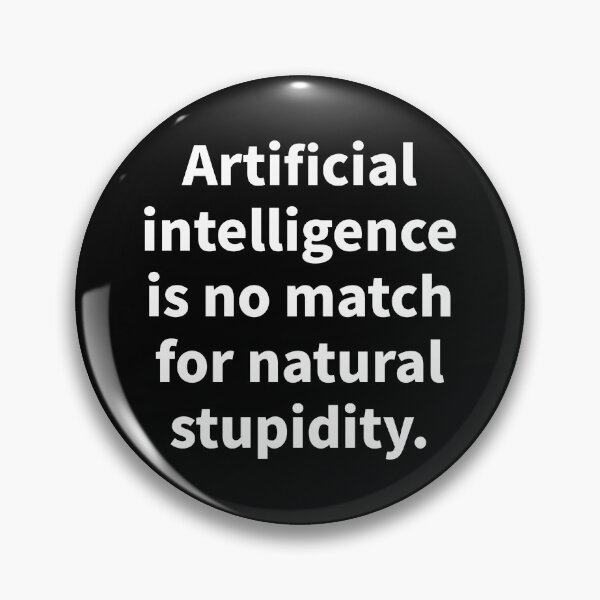 Item preview, Artificial intelligence is no match for natural stupidity  designed and sold by Rachel the Artist .