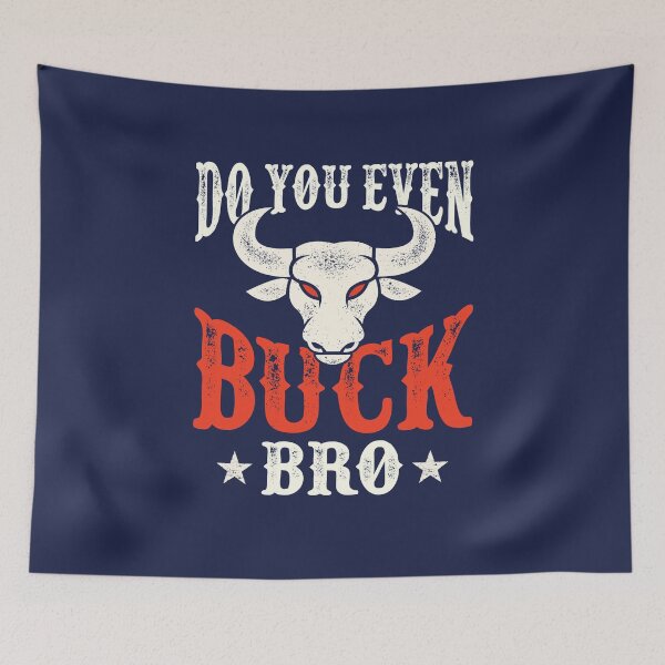 Item preview, Do You Even Buck Bro Funny Bull Riding designed and sold by jaygo.