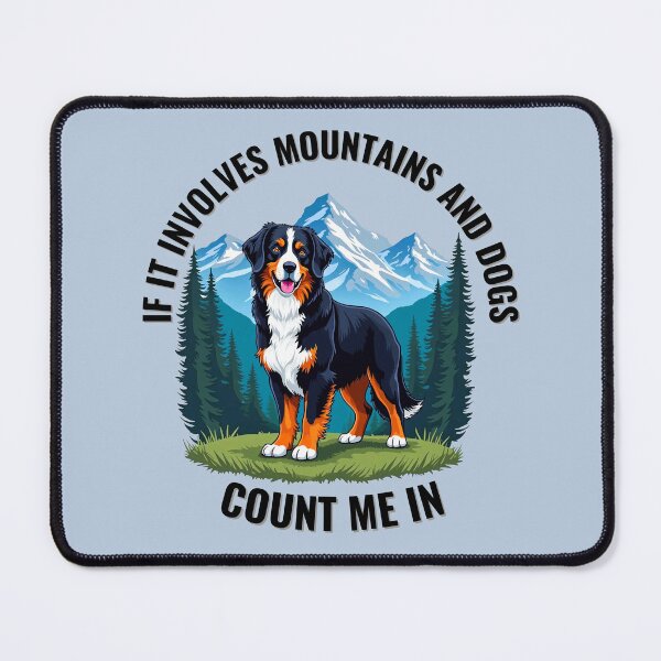 Item preview, Bernese Mountain Dog: If It Involves Mountains and Dogs, Count Me In designed and sold by Fikuall.