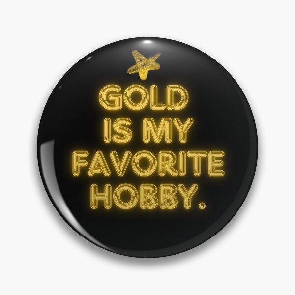 Item preview, Gold is my favourite hobby. designed and sold by wanessacreative.