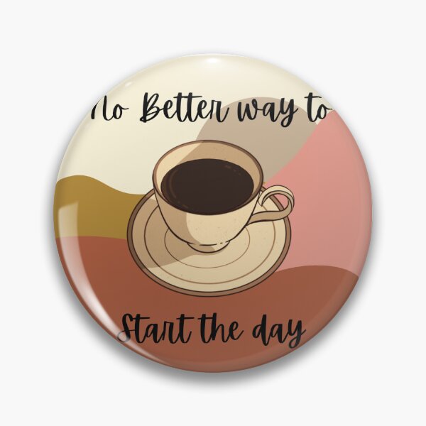 Item preview, No Better Way To Start The Day (Coffee) designed and sold by kikiizz.