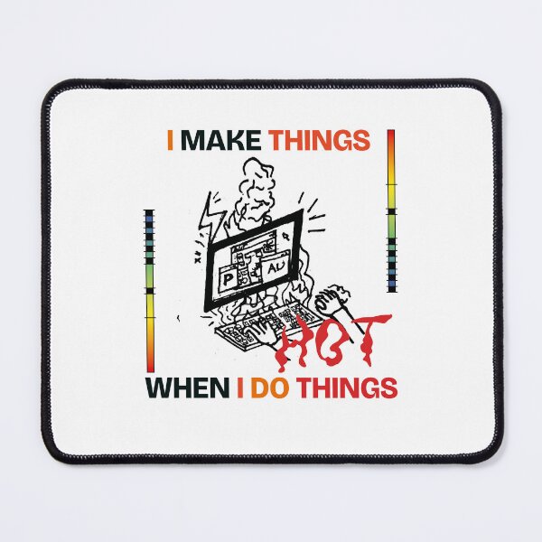 Item preview, I MAKE THE THINGS HOT designed and sold by ARQ-BRENDS.