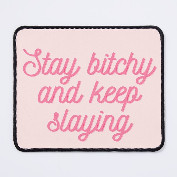 Item preview, "Stay bitchy and keep slaying" Funny Meme Gen Z Humour designed and sold by Lemon-y-Shark.