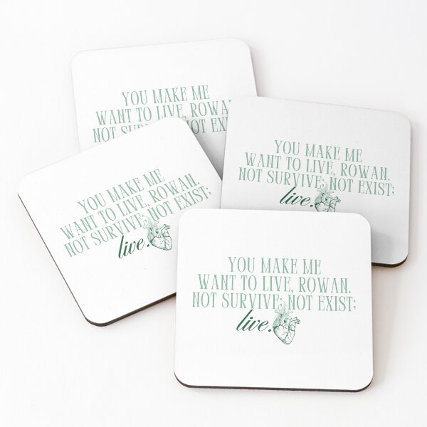 Item preview, "you make me want to live, rowan. not survive; not exist; live." -sarah j maas (throne of glass) designed and sold by madebysam :).
