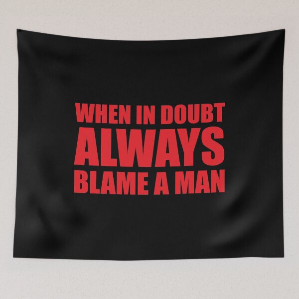 Item preview, When In Doubt Always Blame A Man designed and sold by mhernaevily.