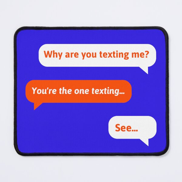 Item preview, -Why are you texting me?   -You're the one texting...   -See... designed and sold by zeleartist.