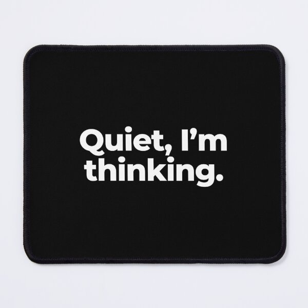 Item preview, Quiet, I’m thinking. designed and sold by MuzamilAhmed.