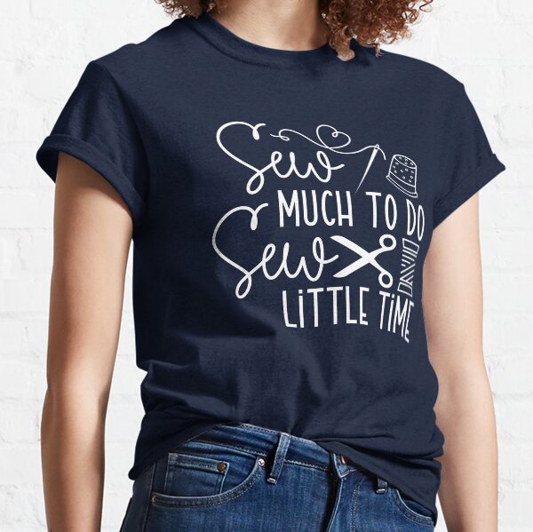 Item preview, Sew much to do, sewing humor, sewing group shirt designed and sold by EvergreenWhimsy.
